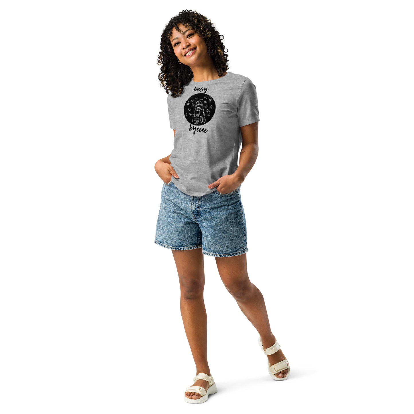 Women's Relaxed T-Shirt- Busy Byeeee